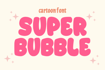 Super Bubble Fonts for Fun & Playful Designs
